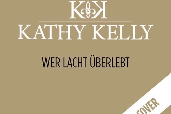Kathy Kelly Wer lacht überlebt