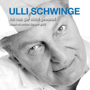 CD Cover Ulli Schwinge Ich hab gar nicht gewusst dass es solche Sorgen gibt