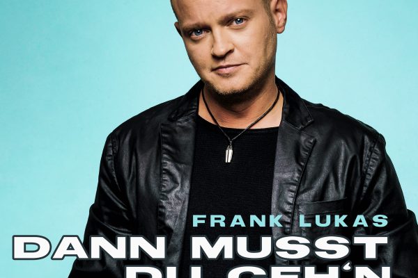 Ein Bild von Schlagerprofis.de CD Cover Dann musst du gehn Frank Lukas