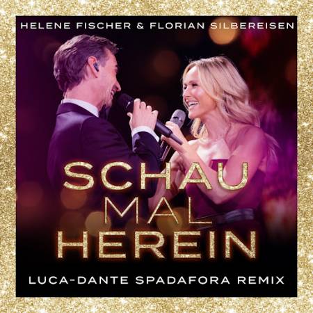 Helene Fischer Florian Silbereisen Schau Mal Herein (Luca-Dante Spadafora Remix)