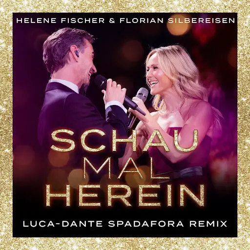 Helene Fischer Florian Silbereisen Schau Mal Herein (Luca-Dante Spadafora Remix)