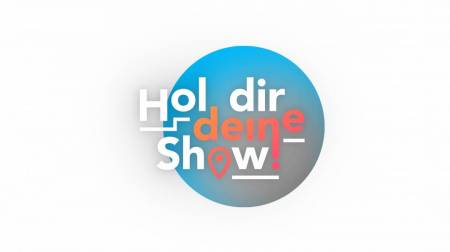 Hol dir deine Show!