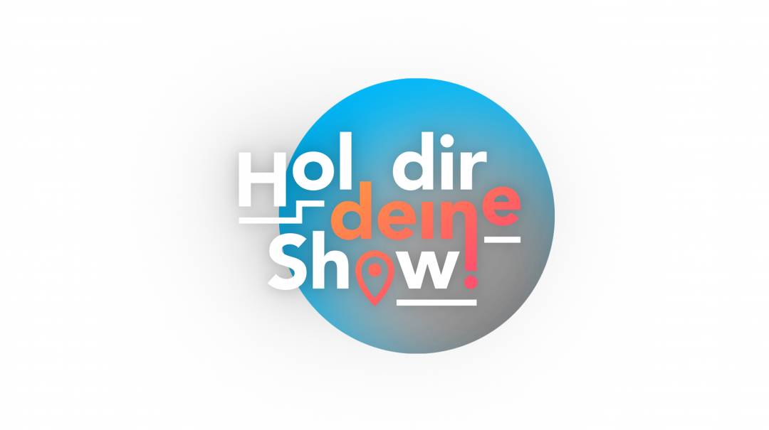 Hol dir deine Show!